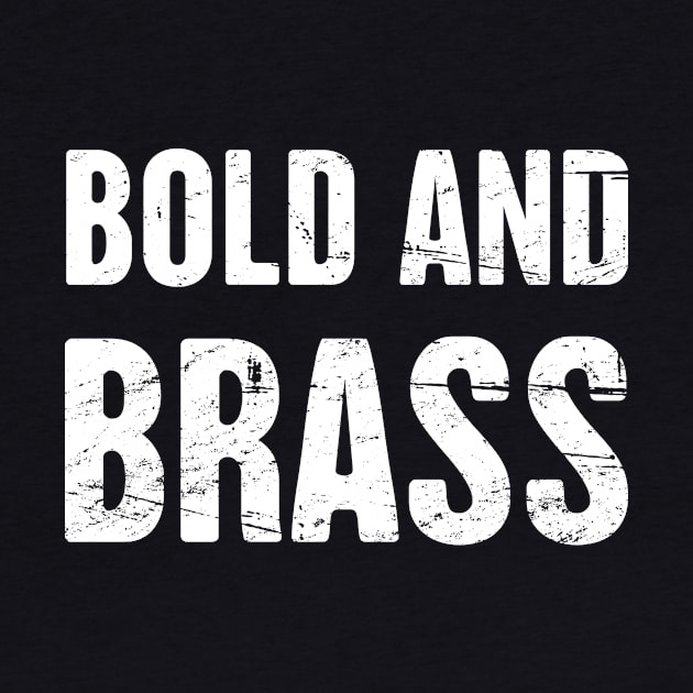 Bold And Brass by MeatMan